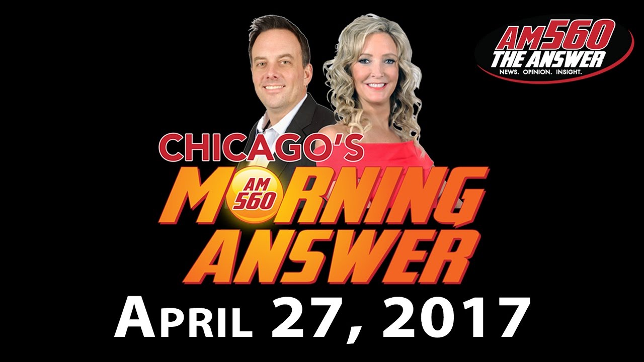 Chicago’s Morning Answer Show Notes: Thursday 4/27/2017