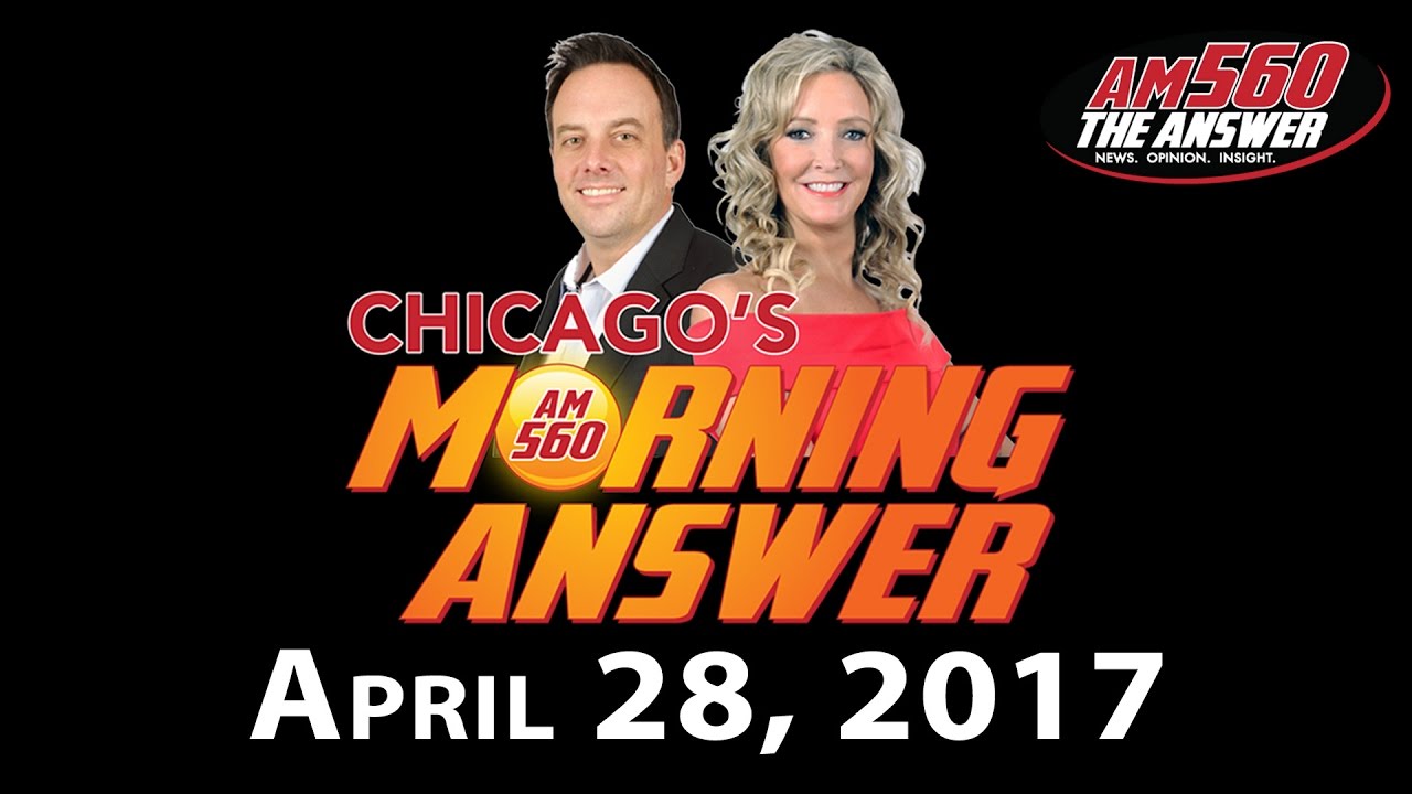 Chicago’s Morning Answer Show Notes: Friday 4/28/2017