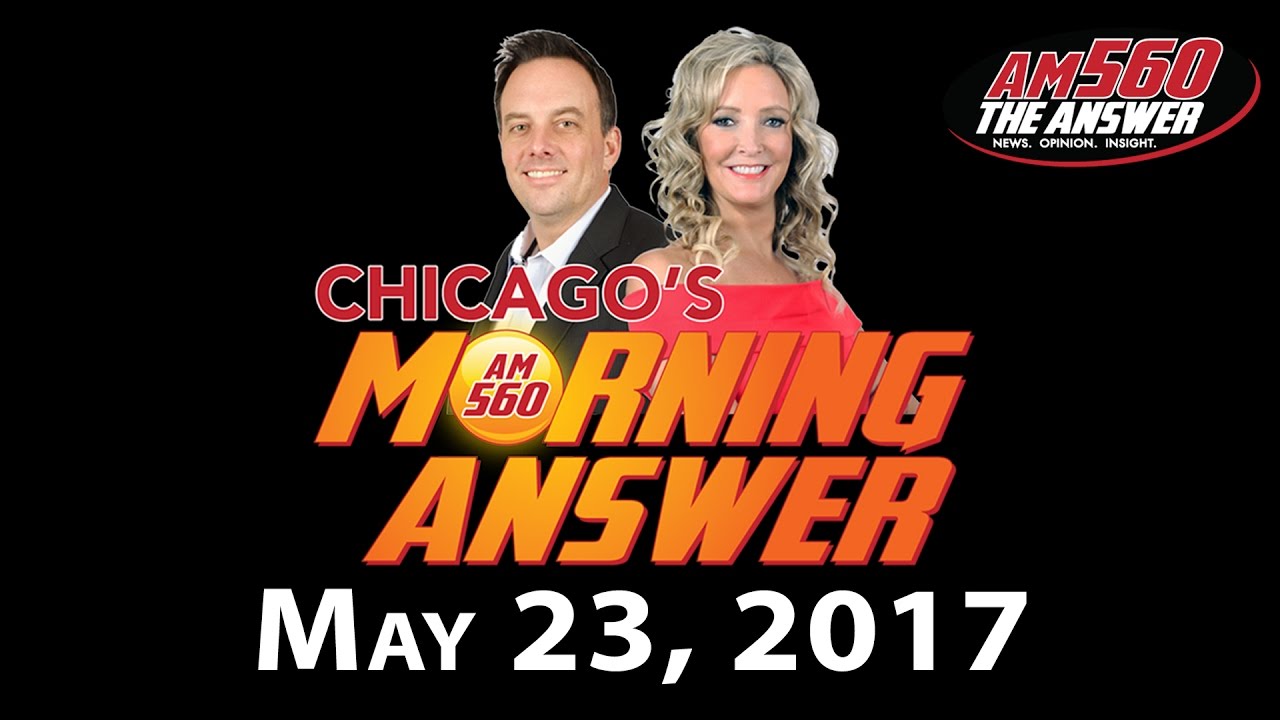 Chicago’s Morning Answer Show Notes: Tuesday 5/23/2017