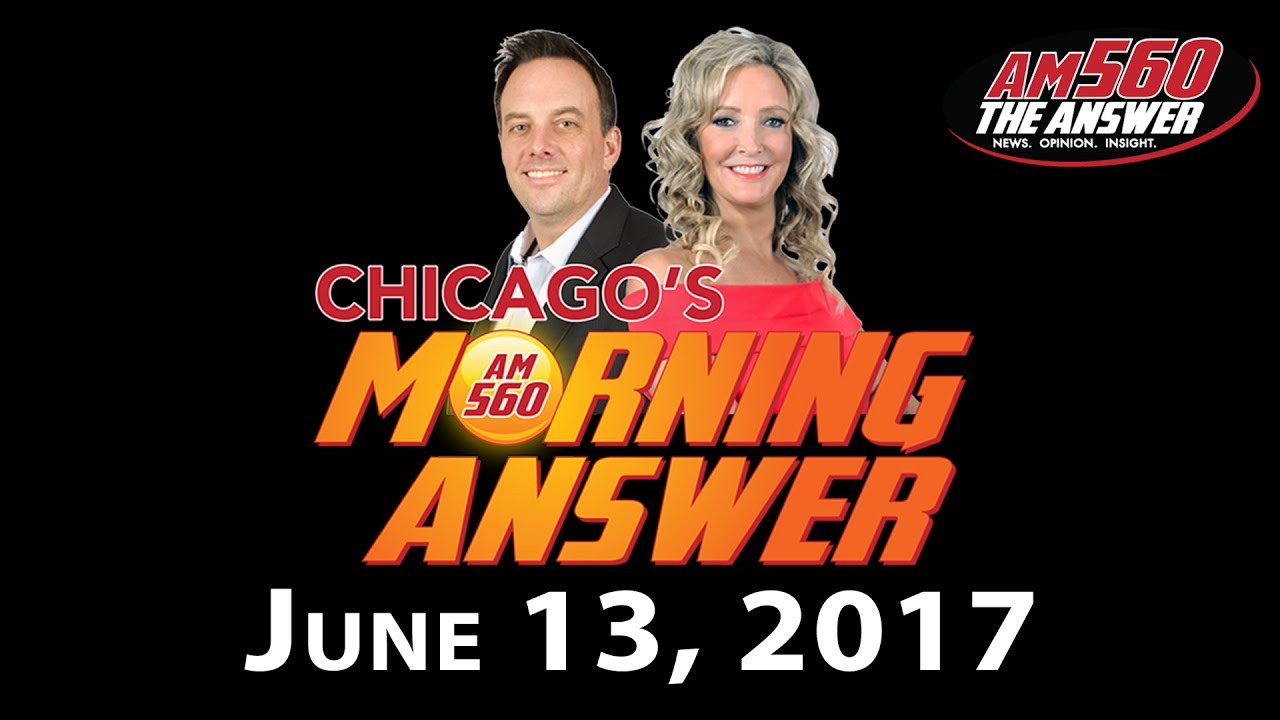 Chicago’s Morning Answer Show Notes: Tuesday 6/13/2017