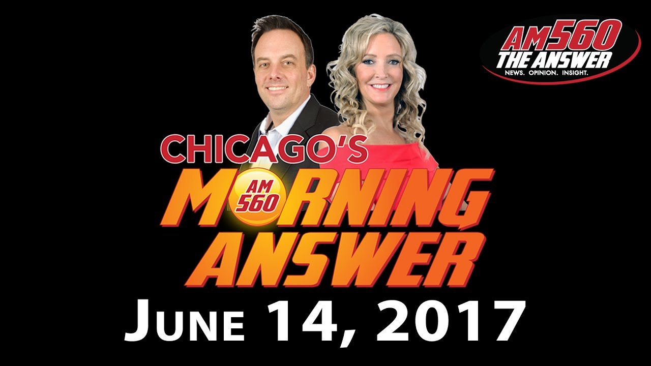 Chicago’s Morning Answer Show Notes: Wednesday 6/14/2017