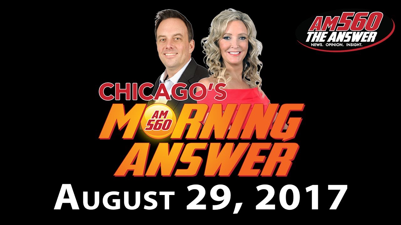 Chicago’s Morning Answer Show Notes: Tuesday 8/29/2017