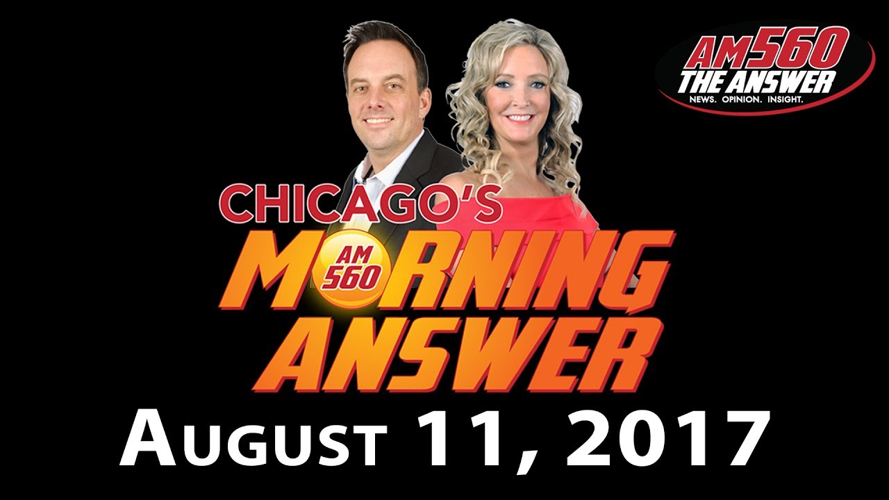 Chicago’s Morning Answer Show Notes: Friday 8/11/2017