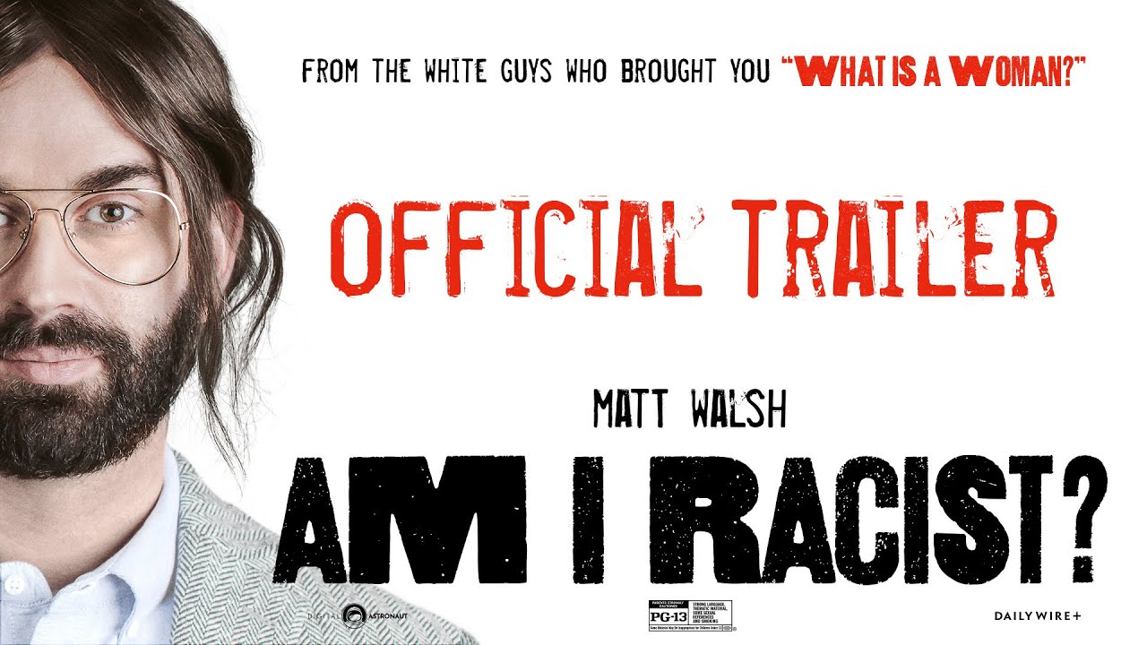 Matt Walsh Previews his New Film “Am I Racist?”